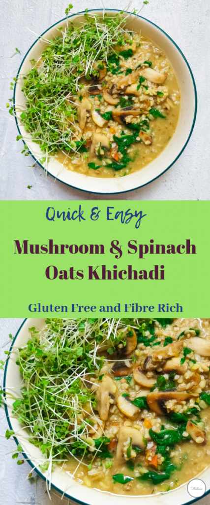 Mushroom & Spinach Oats Khichadi with Steel Cut Oats and Moong Dal.Easy Gluten Free, Fibre Rich Lunch option. #glutenfree #simple #steelcutoats #oats #oatmealrecipe #savoryoats #mushroomoats #healthy #vegan #vegetarian #highfibre