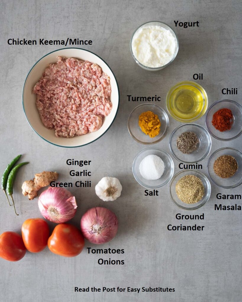 Ingredients needed to make Chicken Keema
Chicken Keema/ Mince Chicken or Ground Chicken
Onions
Tomatoes
Ginger
Garlic
Yogurt
Oil
Turmeric
Chili Powder
Garam Masala 