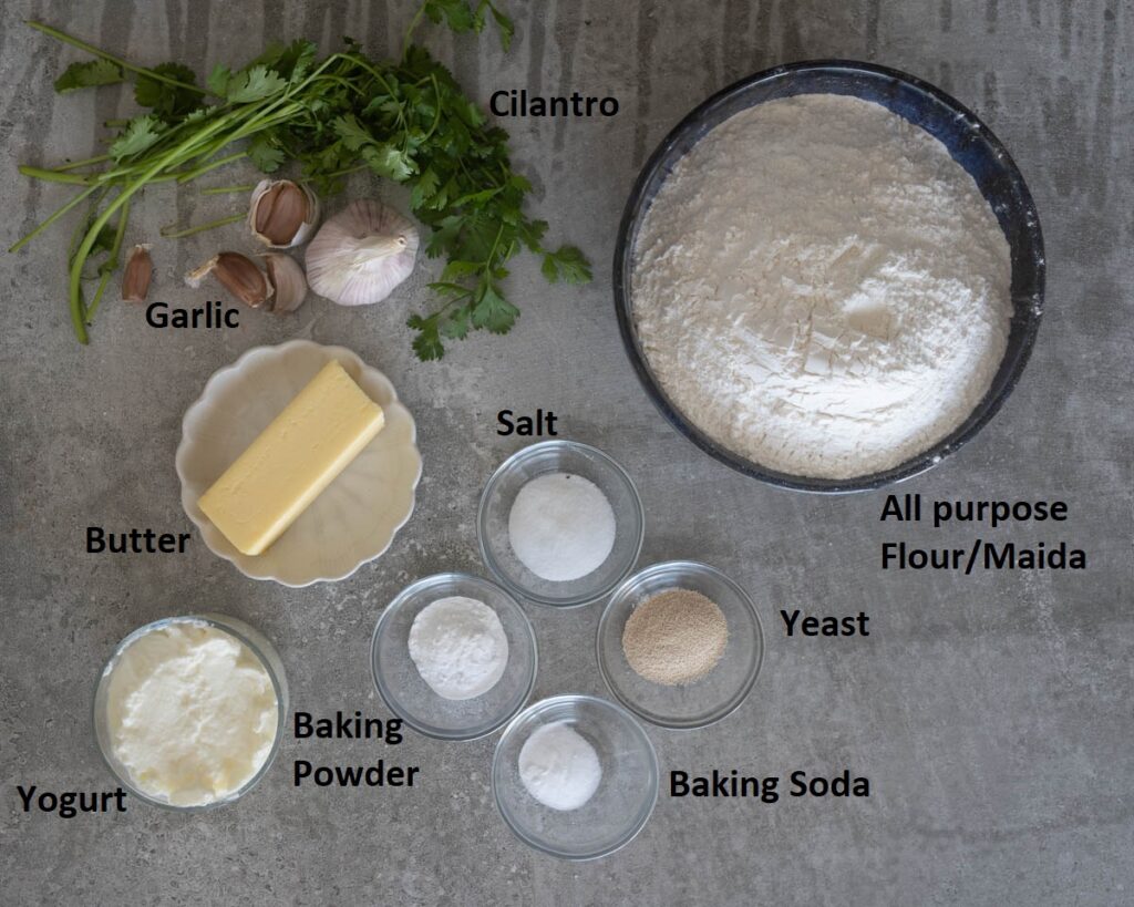 Ingredients to make Garlic Butter Naan
Flour
Yeast
yogurt
baking soda
baking powder
water
Garlic
Butter
Cilantro